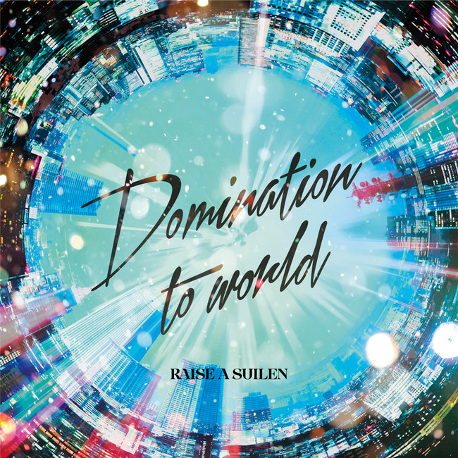 『バンドリ！』よりRAISE A SUILEN 8th Single「Domination to world」オリコン週間シングルランキング９位獲得！