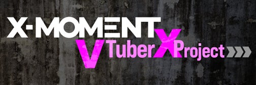 “VTuber eスポーツキャスター“を目指すオーディションを実施！世界に繋がるeスポーツリーグ「X-MOMENT」による公式VTuberプロジェクト「VTuber X Project」が始動！