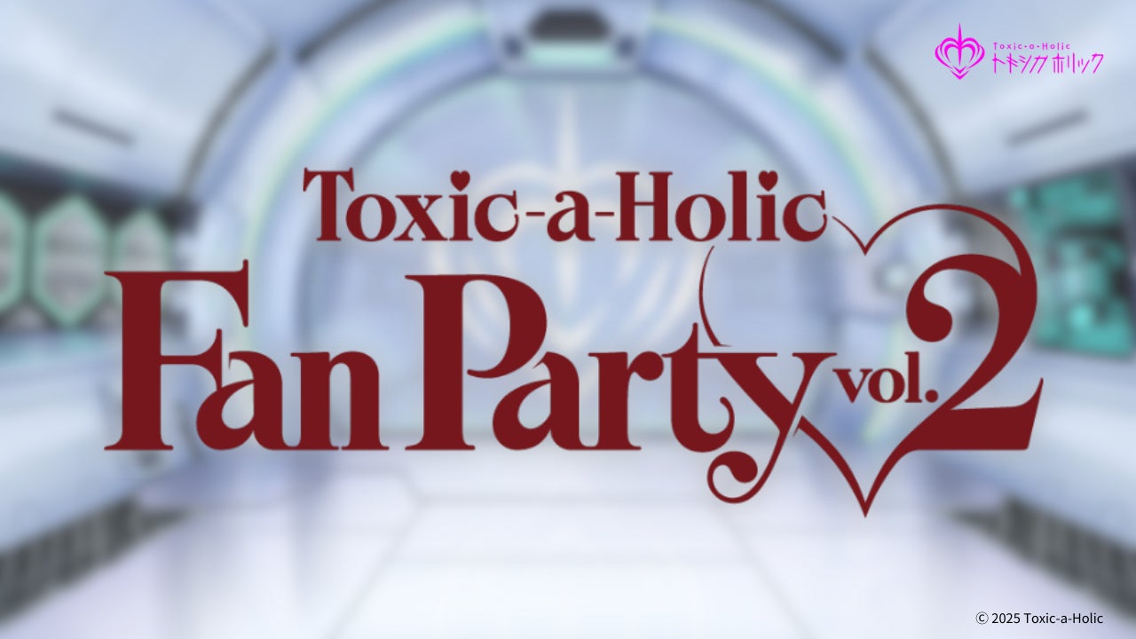 人気男性声優が出演するイベントのプレオーダー受付開始！「『Toxic-a-Holic』Fan Party vol.2」イベントロゴを解禁！